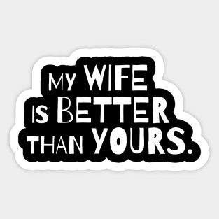 My wife is better than yours Sticker